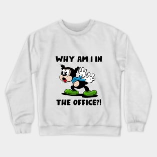 Why am I in the office? Crewneck Sweatshirt